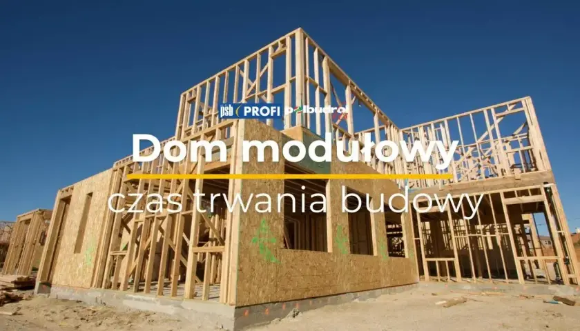 Szkielet domu modułowego w budowie. Dowiedz się, ile trwa budowa domu i jakie są etapy tego procesu.