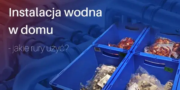Zdjęcie Jakie rury do wody wybrać, aby uniknąć kosztownych błędów?